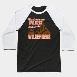 Big thunder mountain wildest ride in the wilderness Baseball T-Shirt